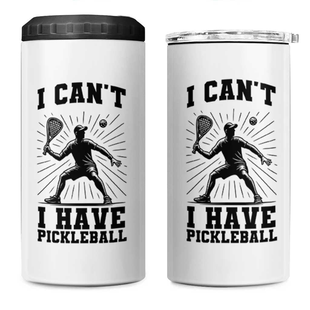 I Can Not I Have Pickleball 4 in 1 Can Cooler Tumbler Pickleball Game Gift