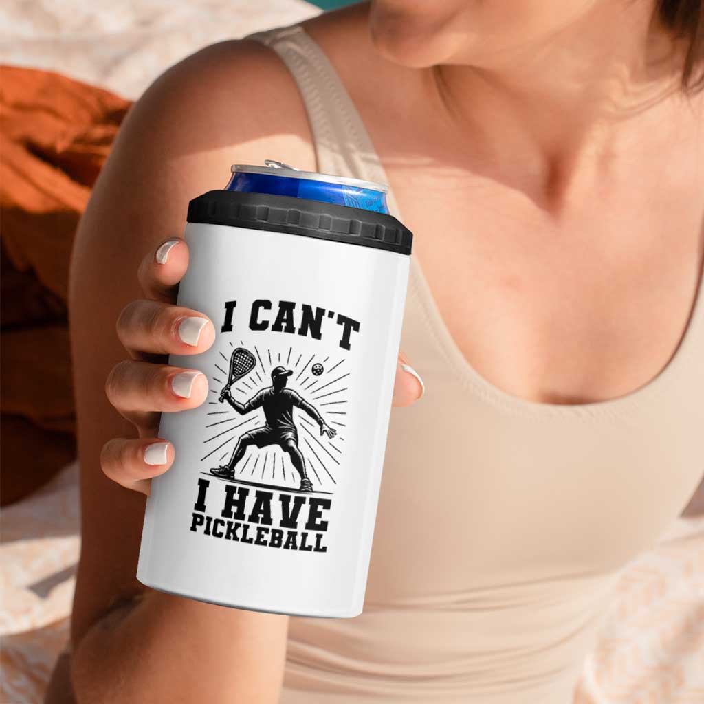 I Can Not I Have Pickleball 4 in 1 Can Cooler Tumbler Pickleball Game Gift