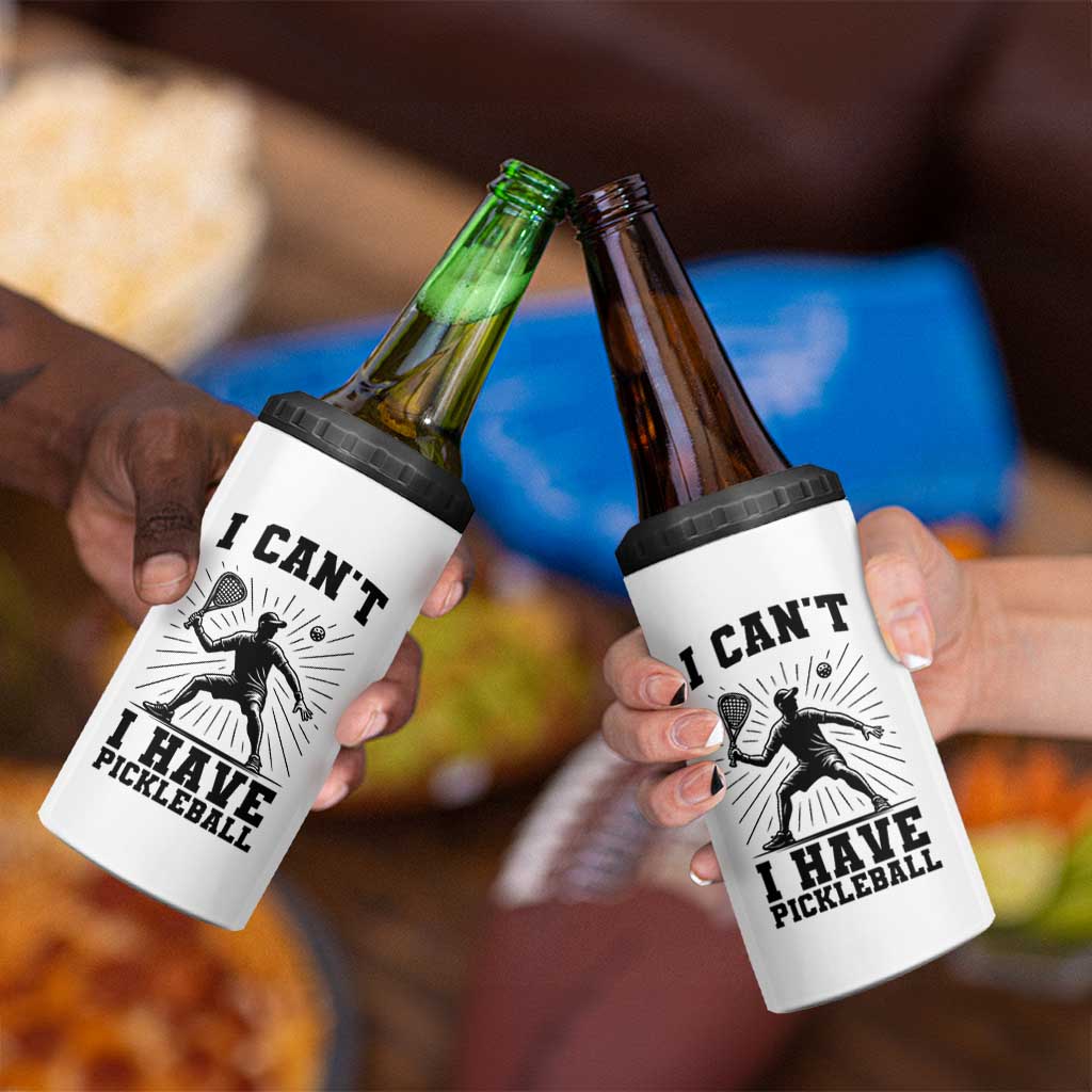I Can Not I Have Pickleball 4 in 1 Can Cooler Tumbler Pickleball Game Gift