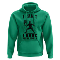 I Can Not I Have Pickleball Hoodie Pickleball Game Gift - Wonder Print Shop