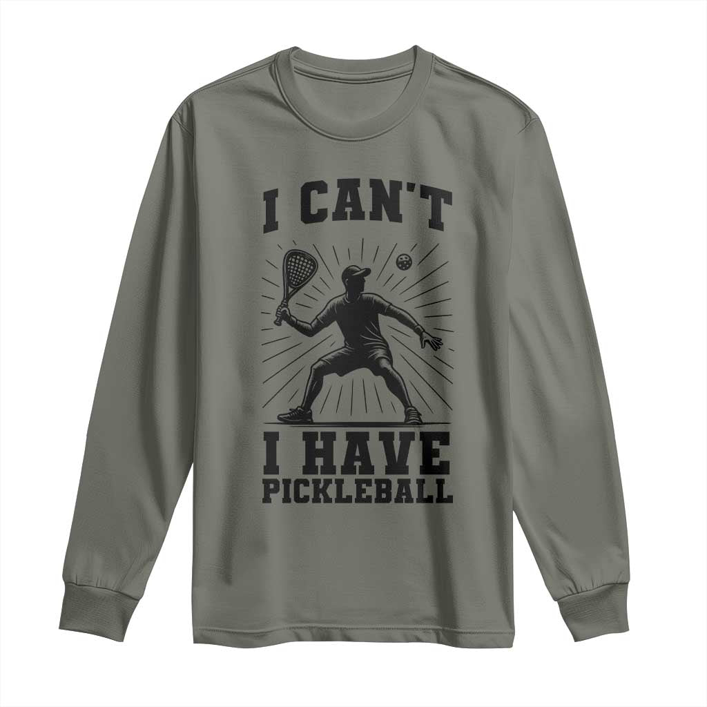 I Can Not I Have Pickleball Long Sleeve Shirt Pickleball Game Gift - Wonder Print Shop