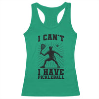 I Can Not I Have Pickleball Racerback Tank Top Pickleball Game Gift - Wonder Print Shop