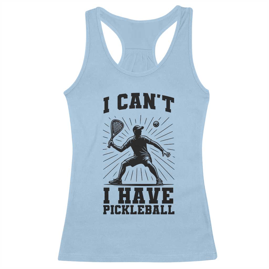 I Can Not I Have Pickleball Racerback Tank Top Pickleball Game Gift - Wonder Print Shop
