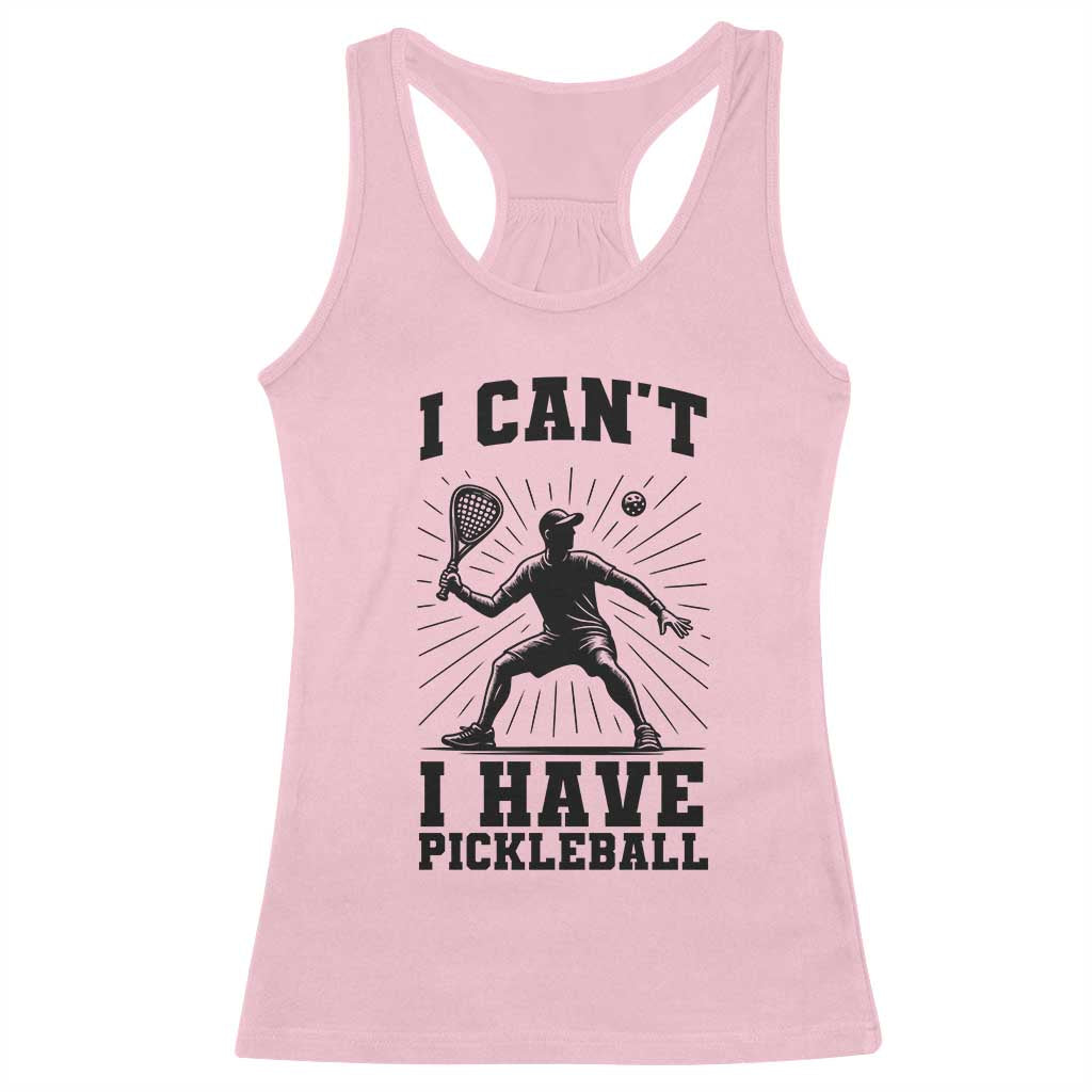 I Can Not I Have Pickleball Racerback Tank Top Pickleball Game Gift - Wonder Print Shop