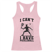 I Can Not I Have Pickleball Racerback Tank Top Pickleball Game Gift - Wonder Print Shop