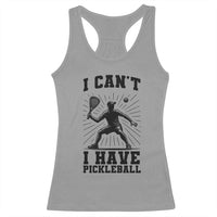 I Can Not I Have Pickleball Racerback Tank Top Pickleball Game Gift - Wonder Print Shop