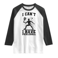 I Can Not I Have Pickleball Raglan Shirt Pickleball Game Gift - Wonder Print Shop