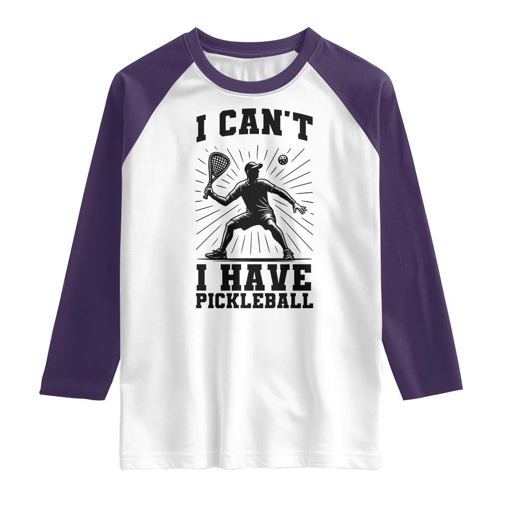I Can Not I Have Pickleball Raglan Shirt Pickleball Game Gift - Wonder Print Shop