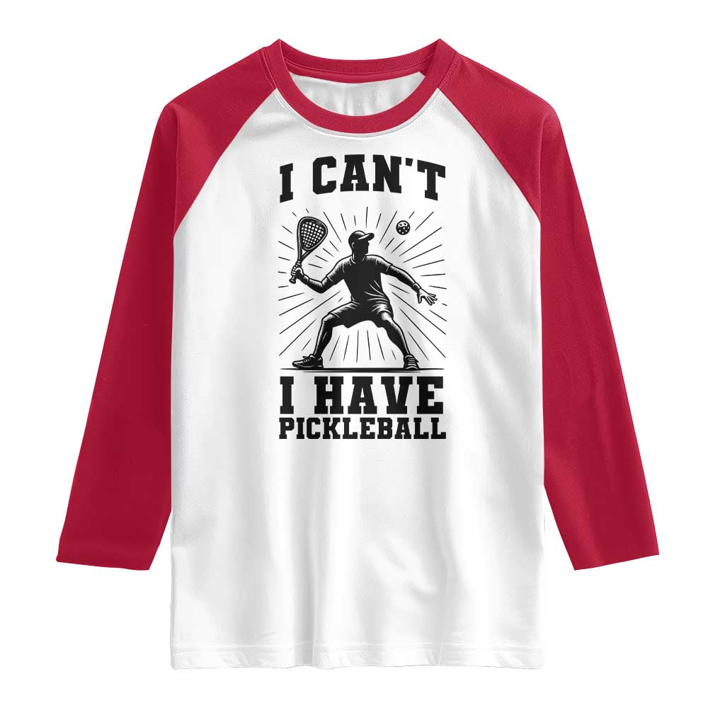 I Can Not I Have Pickleball Raglan Shirt Pickleball Game Gift - Wonder Print Shop