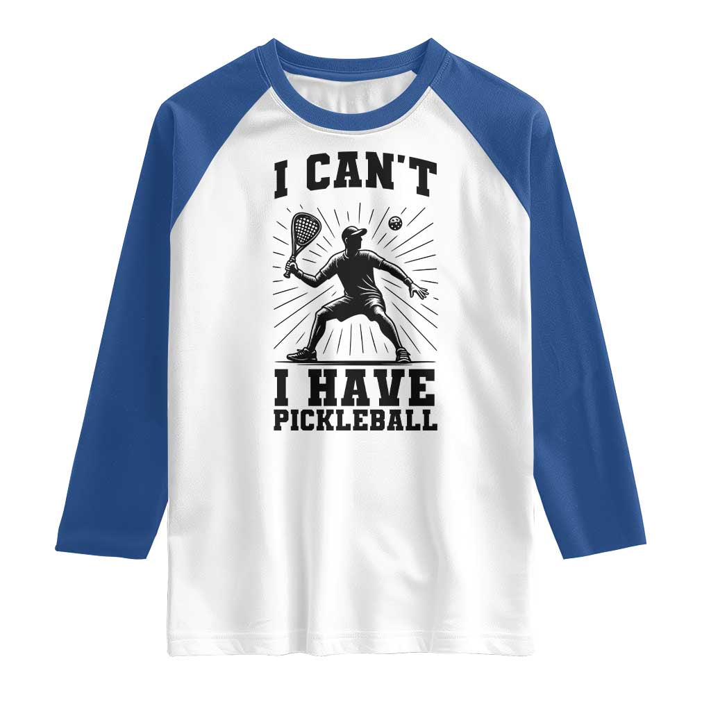 I Can Not I Have Pickleball Raglan Shirt Pickleball Game Gift - Wonder Print Shop