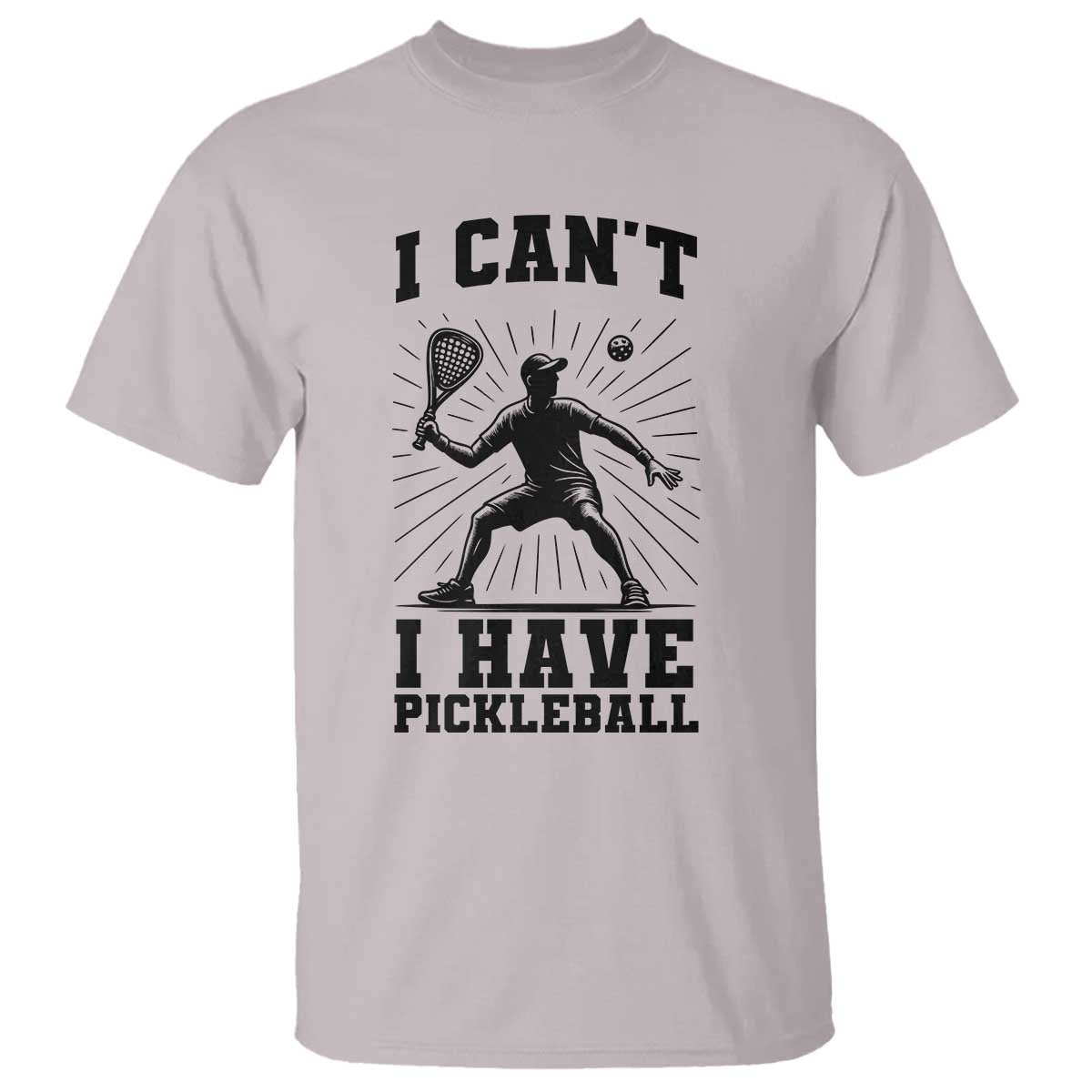 I Can Not I Have Pickleball T Shirt Pickleball Game Gift - Wonder Print Shop