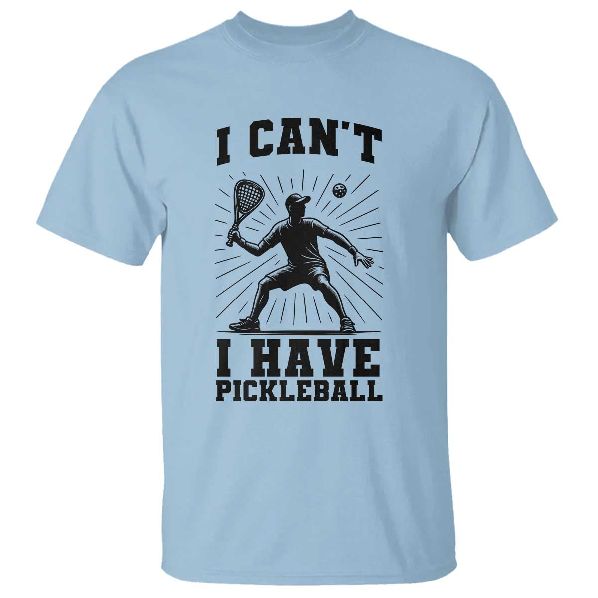 I Can Not I Have Pickleball T Shirt Pickleball Game Gift - Wonder Print Shop