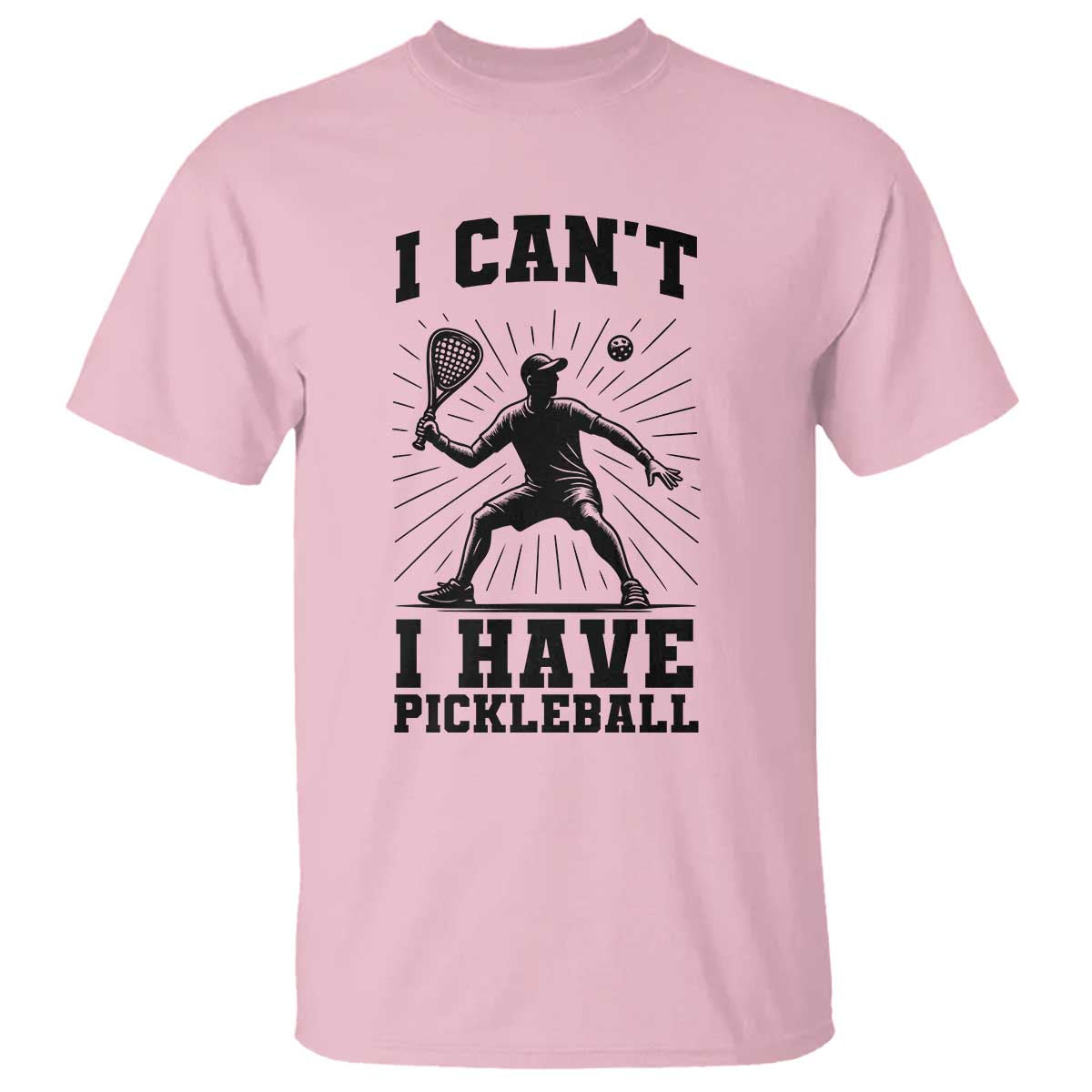 I Can Not I Have Pickleball T Shirt Pickleball Game Gift - Wonder Print Shop