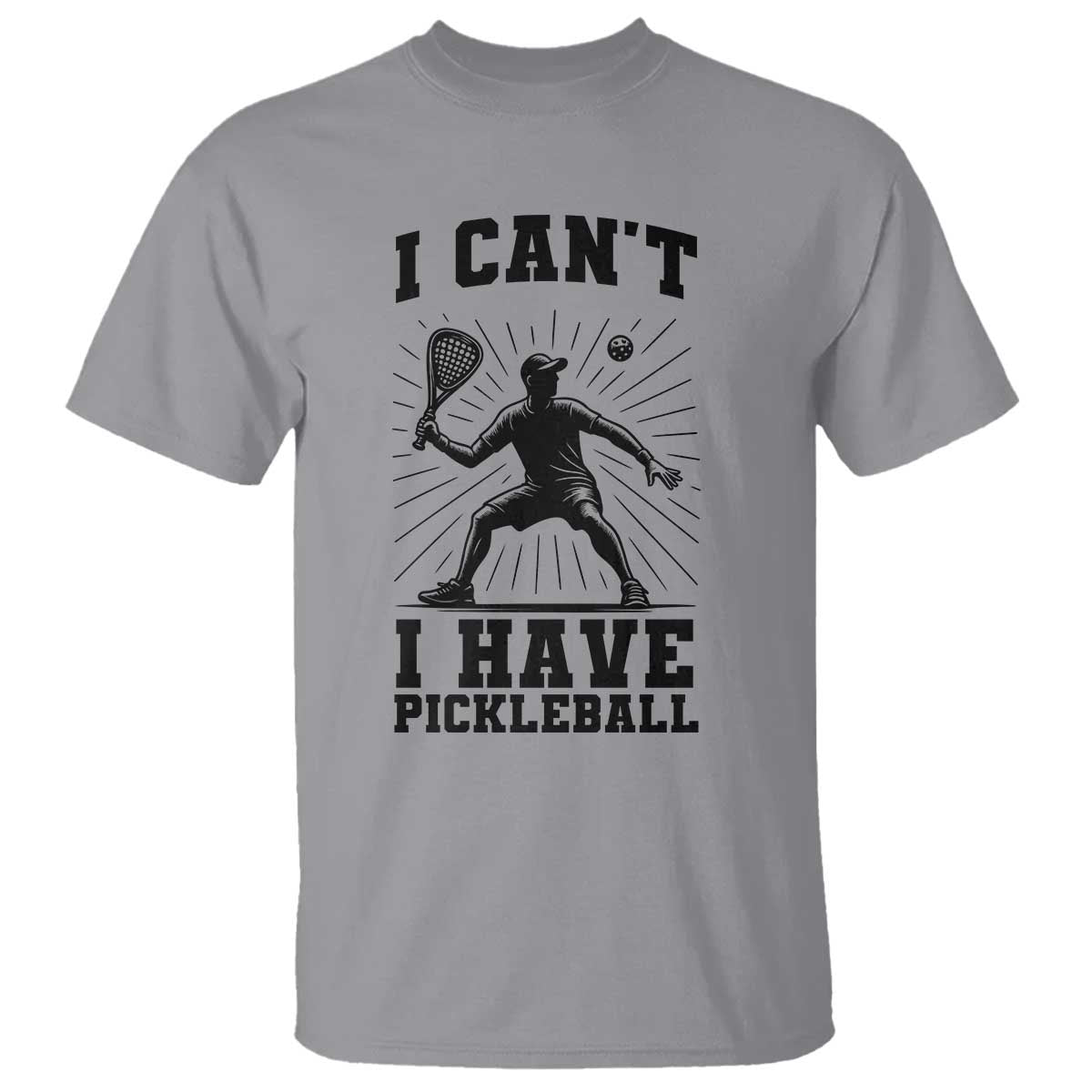 I Can Not I Have Pickleball T Shirt Pickleball Game Gift - Wonder Print Shop