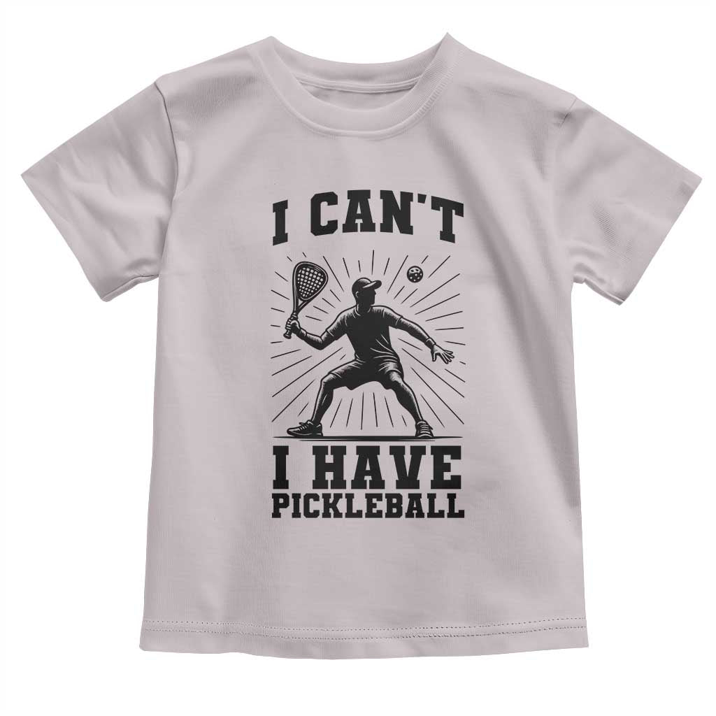 I Can Not I Have Pickleball Toddler T Shirt Pickleball Game Gift - Wonder Print Shop