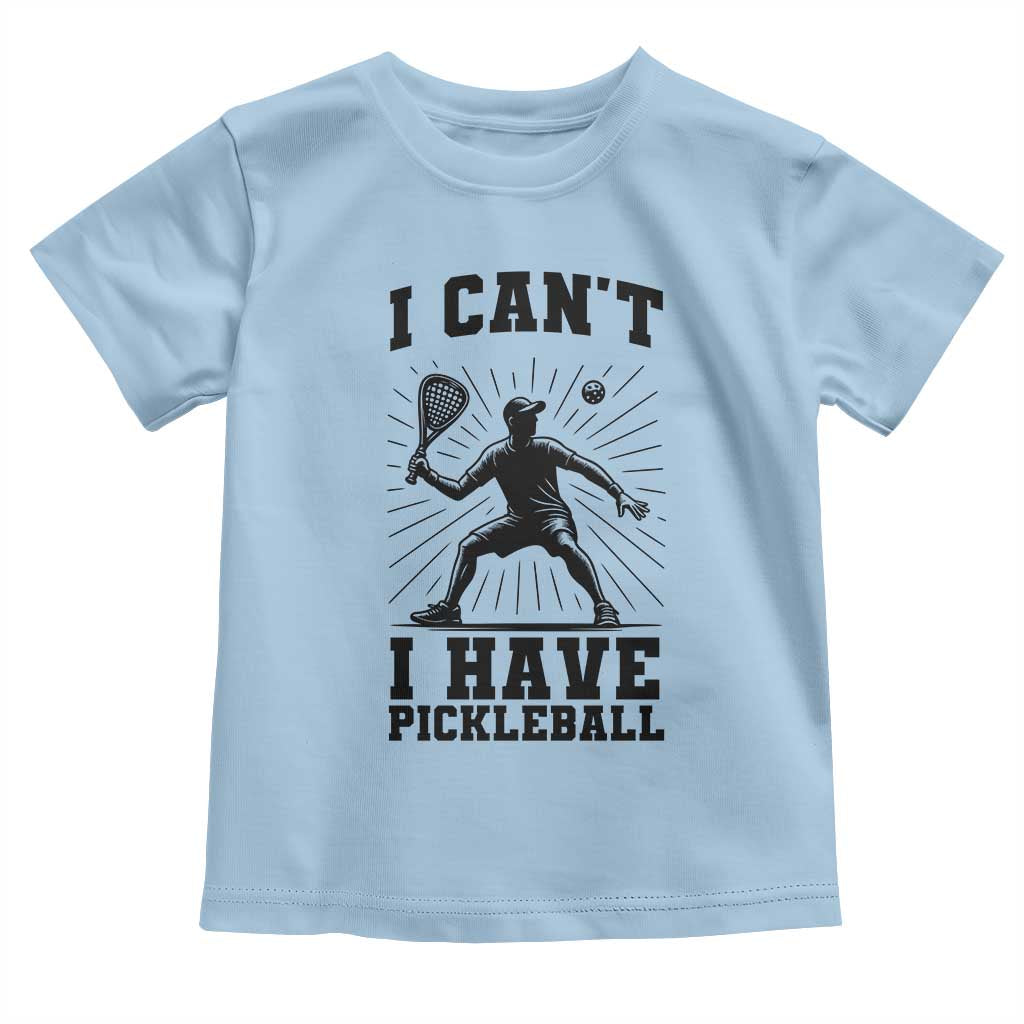 I Can Not I Have Pickleball Toddler T Shirt Pickleball Game Gift - Wonder Print Shop