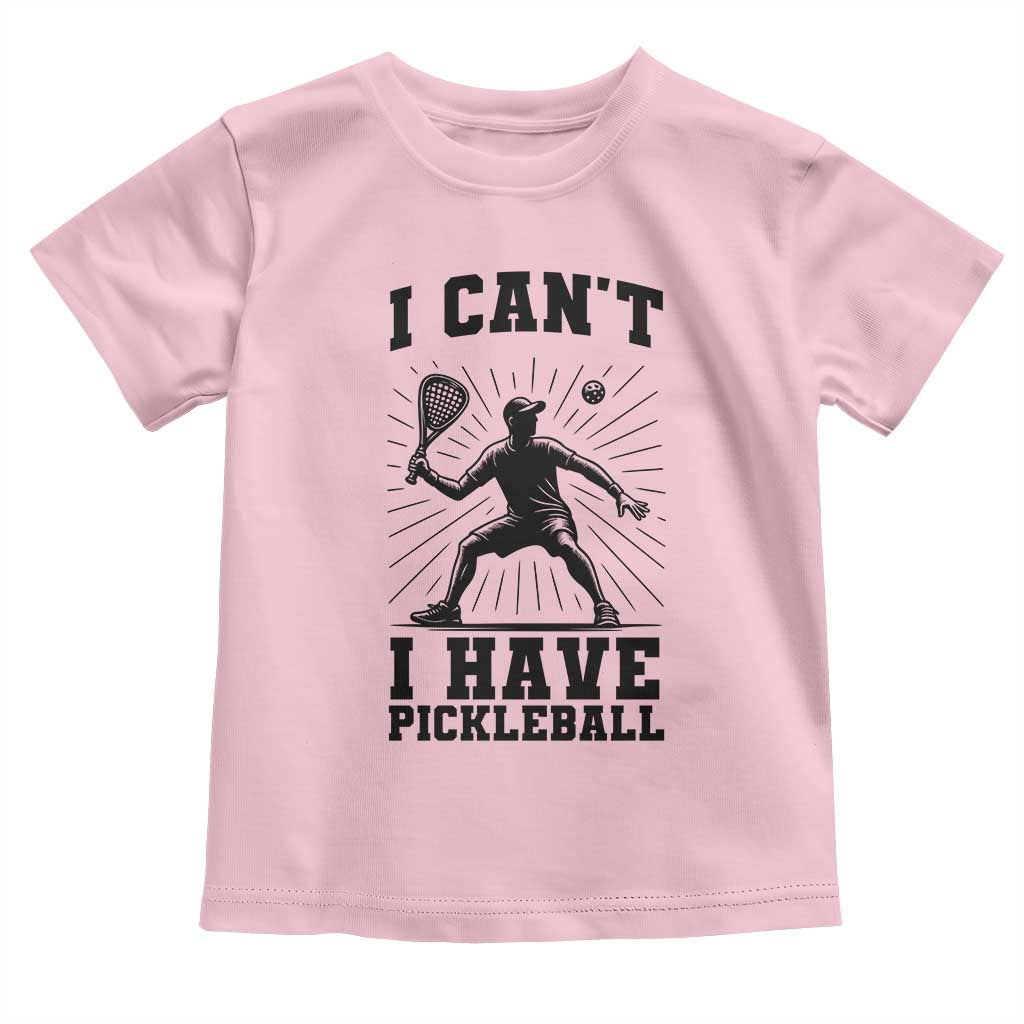 I Can Not I Have Pickleball Toddler T Shirt Pickleball Game Gift - Wonder Print Shop