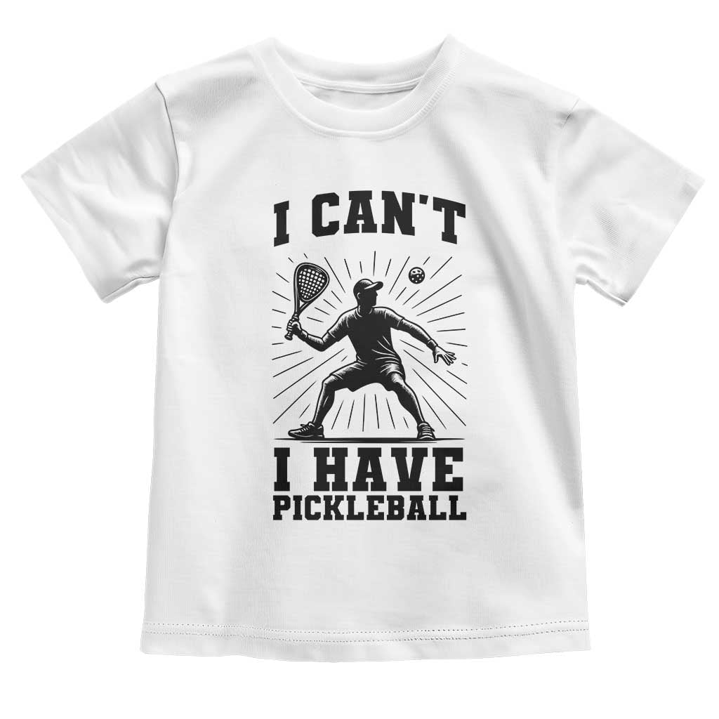 I Can Not I Have Pickleball Toddler T Shirt Pickleball Game Gift - Wonder Print Shop