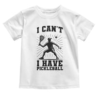 I Can Not I Have Pickleball Toddler T Shirt Pickleball Game Gift - Wonder Print Shop