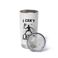 I Can Not I Have Pickleball Tumbler Cup Pickleball Game Gift