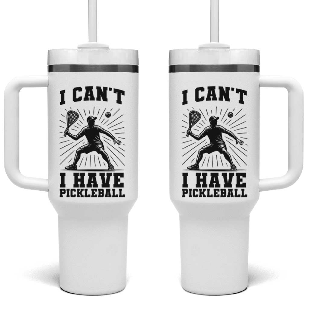 I Can Not I Have Pickleball Tumbler With Handle Pickleball Game Gift