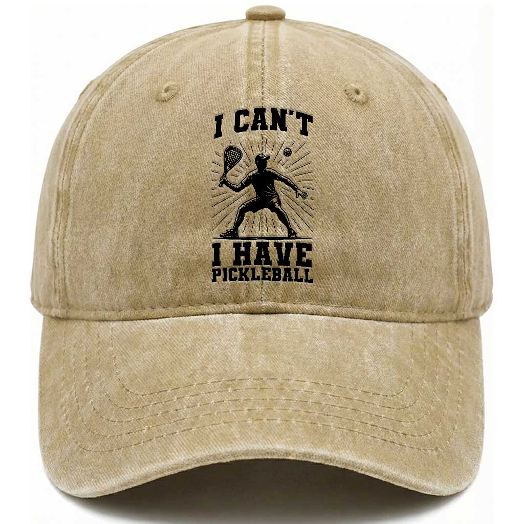 I Can Not I Have Pickleball Washed Cotton Baseball Cap Pickleball Game Gift