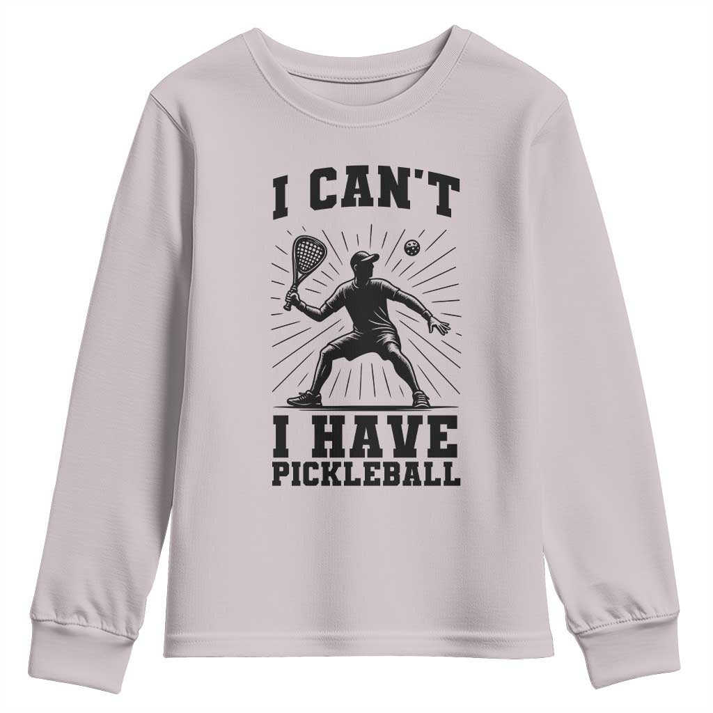 I Can Not I Have Pickleball Youth Sweatshirt Pickleball Game Gift - Wonder Print Shop