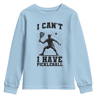 I Can Not I Have Pickleball Youth Sweatshirt Pickleball Game Gift - Wonder Print Shop