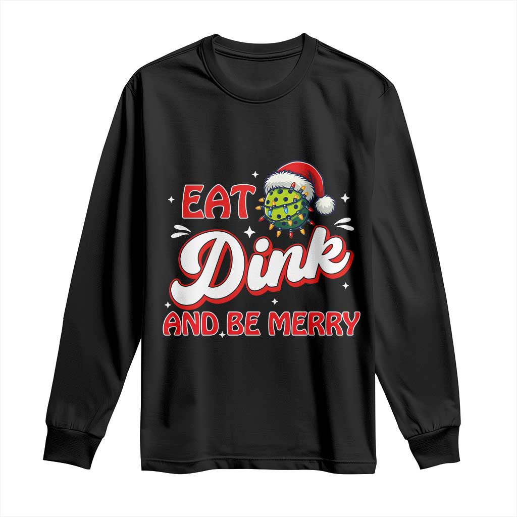 Funny Pickleball Christmas Long Sleeve Shirt Eat Dink And Be Merry - Wonder Print Shop