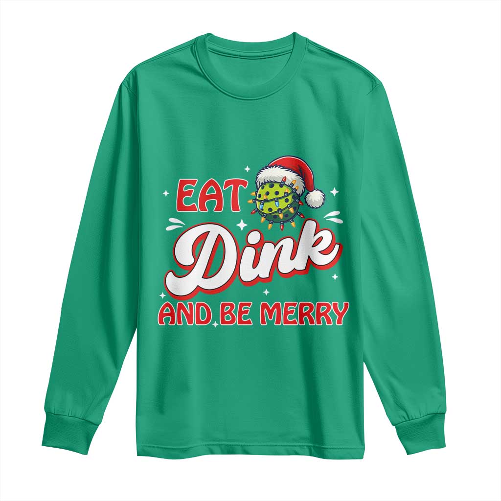 Funny Pickleball Christmas Long Sleeve Shirt Eat Dink And Be Merry - Wonder Print Shop