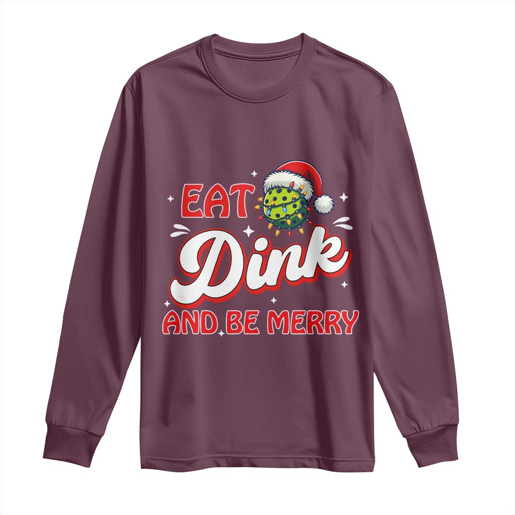 Funny Pickleball Christmas Long Sleeve Shirt Eat Dink And Be Merry - Wonder Print Shop