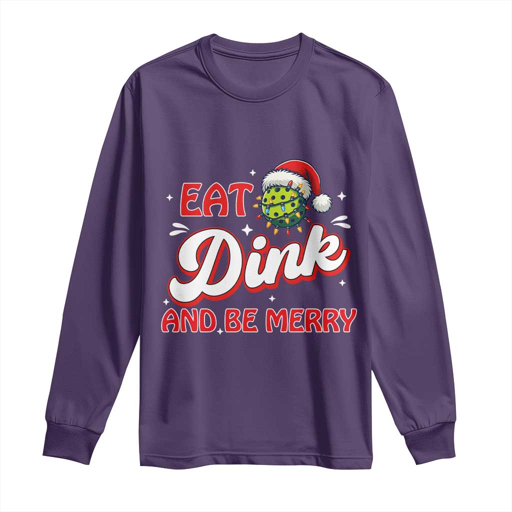 Funny Pickleball Christmas Long Sleeve Shirt Eat Dink And Be Merry - Wonder Print Shop