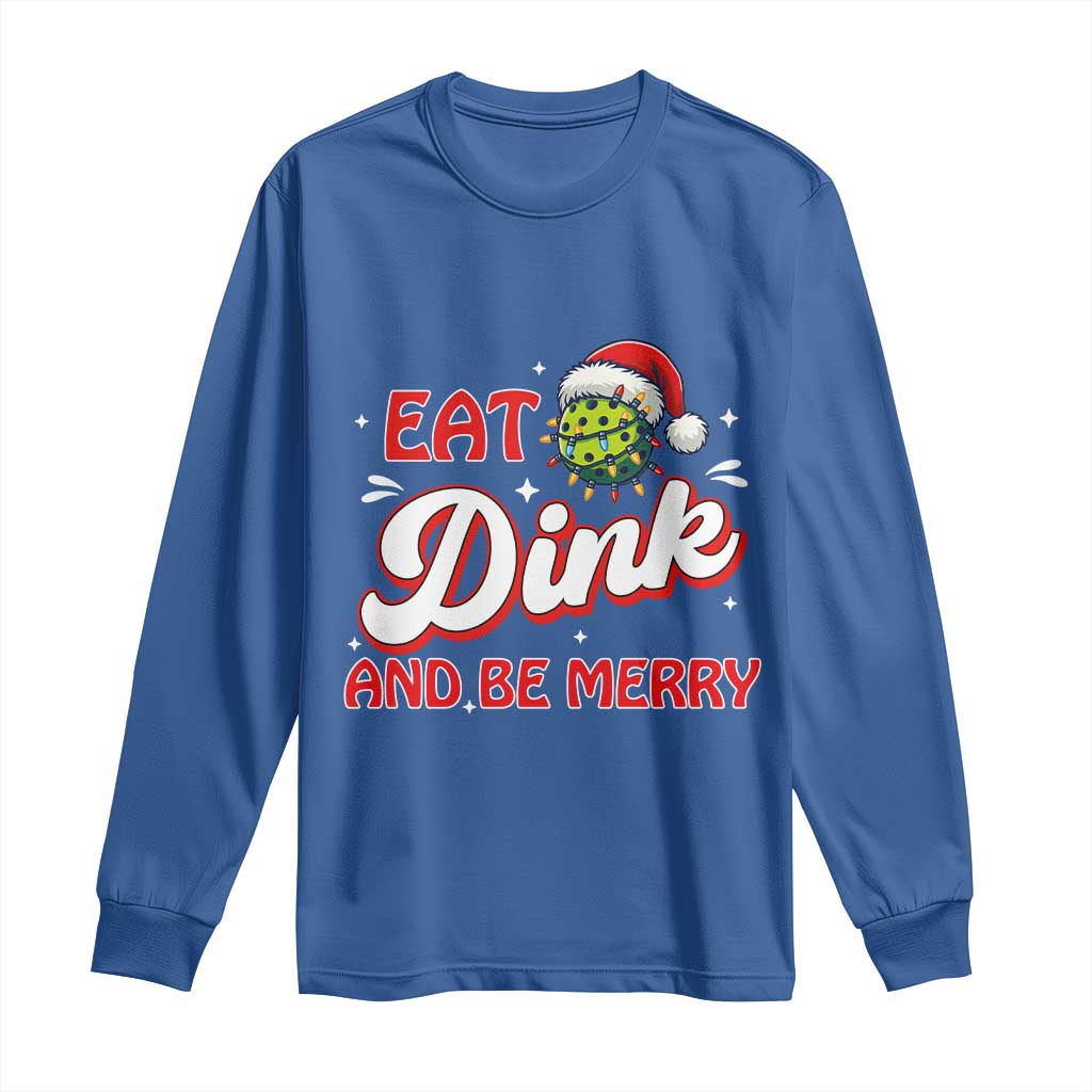 Funny Pickleball Christmas Long Sleeve Shirt Eat Dink And Be Merry - Wonder Print Shop