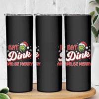 Funny Pickleball Christmas Skinny Tumbler Eat Dink And Be Merry