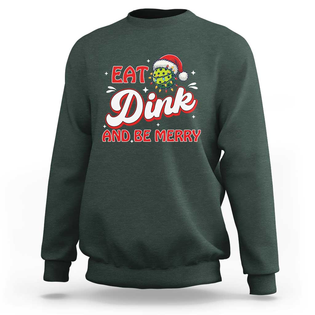 Funny Pickleball Christmas Sweatshirt Eat Dink And Be Merry - Wonder Print Shop