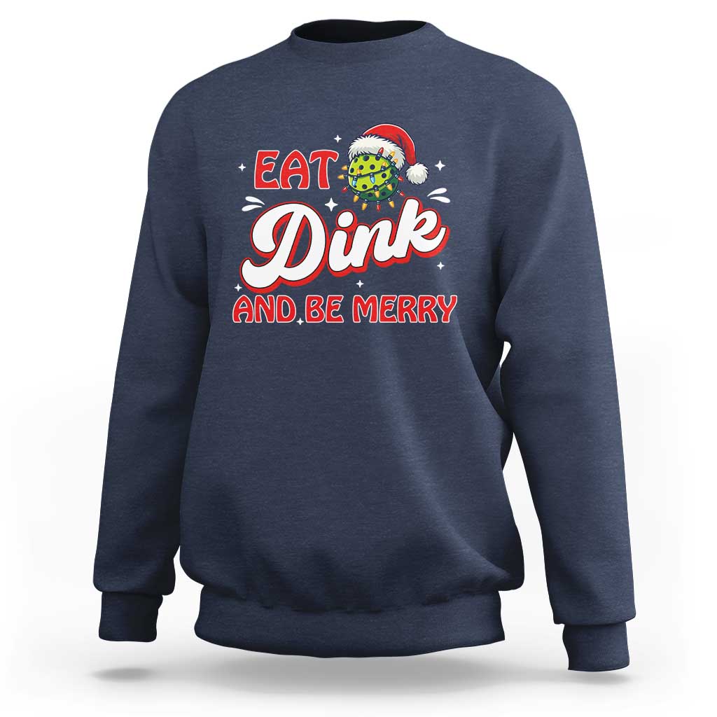 Funny Pickleball Christmas Sweatshirt Eat Dink And Be Merry - Wonder Print Shop