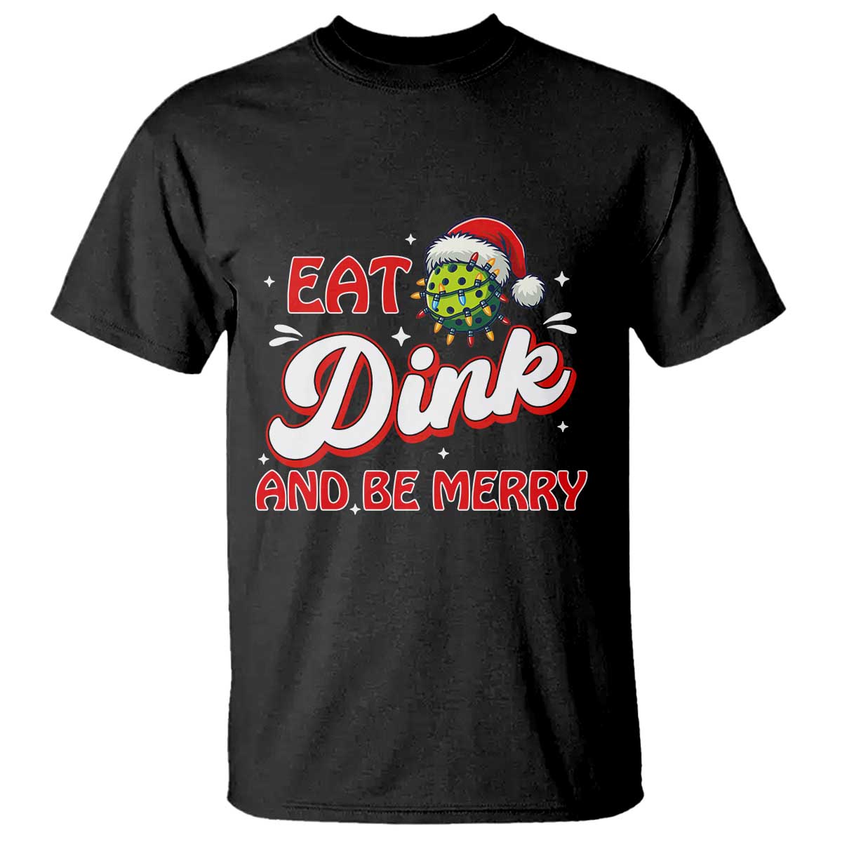 Funny Pickleball Christmas T Shirt Eat Dink And Be Merry - Wonder Print Shop