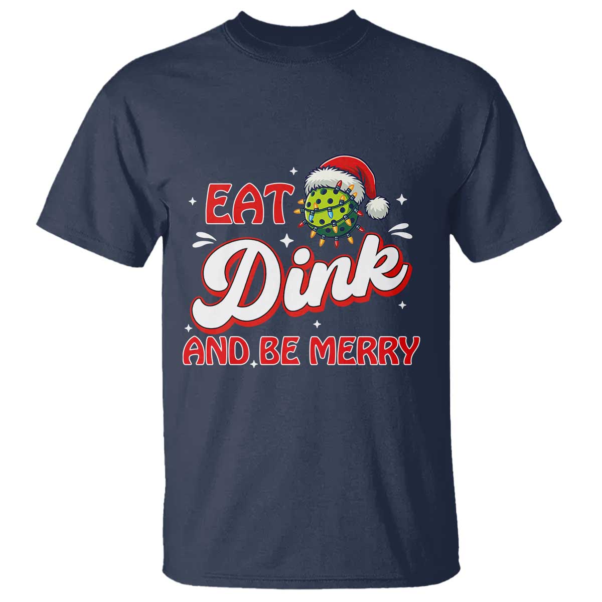 Funny Pickleball Christmas T Shirt Eat Dink And Be Merry - Wonder Print Shop