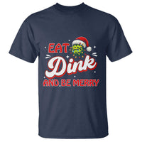 Funny Pickleball Christmas T Shirt Eat Dink And Be Merry - Wonder Print Shop
