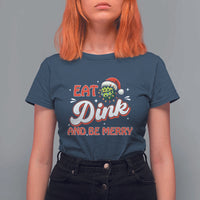 Funny Pickleball Christmas T Shirt For Women Eat Dink And Be Merry - Wonder Print Shop