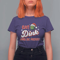 Funny Pickleball Christmas T Shirt For Women Eat Dink And Be Merry - Wonder Print Shop