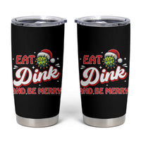 Funny Pickleball Christmas Tumbler Cup Eat Dink And Be Merry