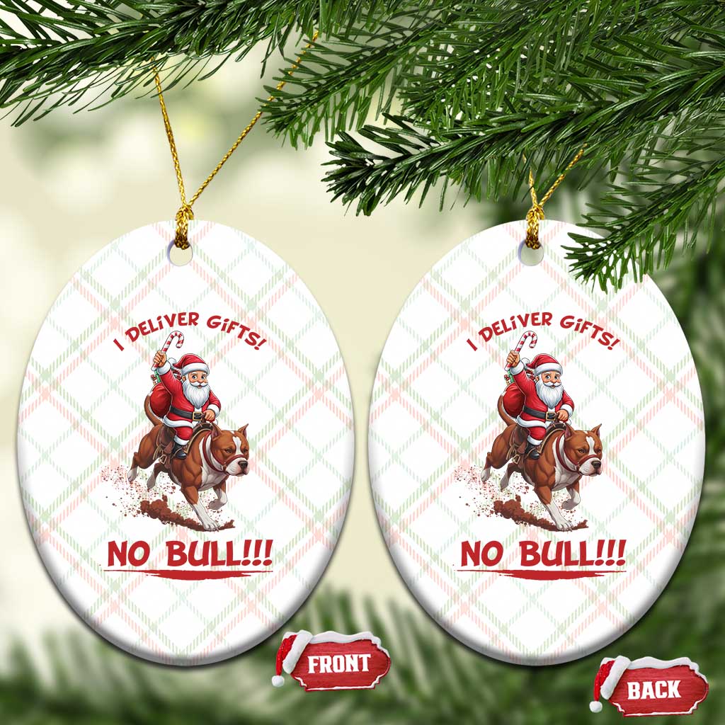 Funny Santa Pitbull Christmas Ceramic Ornament I Deliver Gifts No Bull - Wonder Print Shop