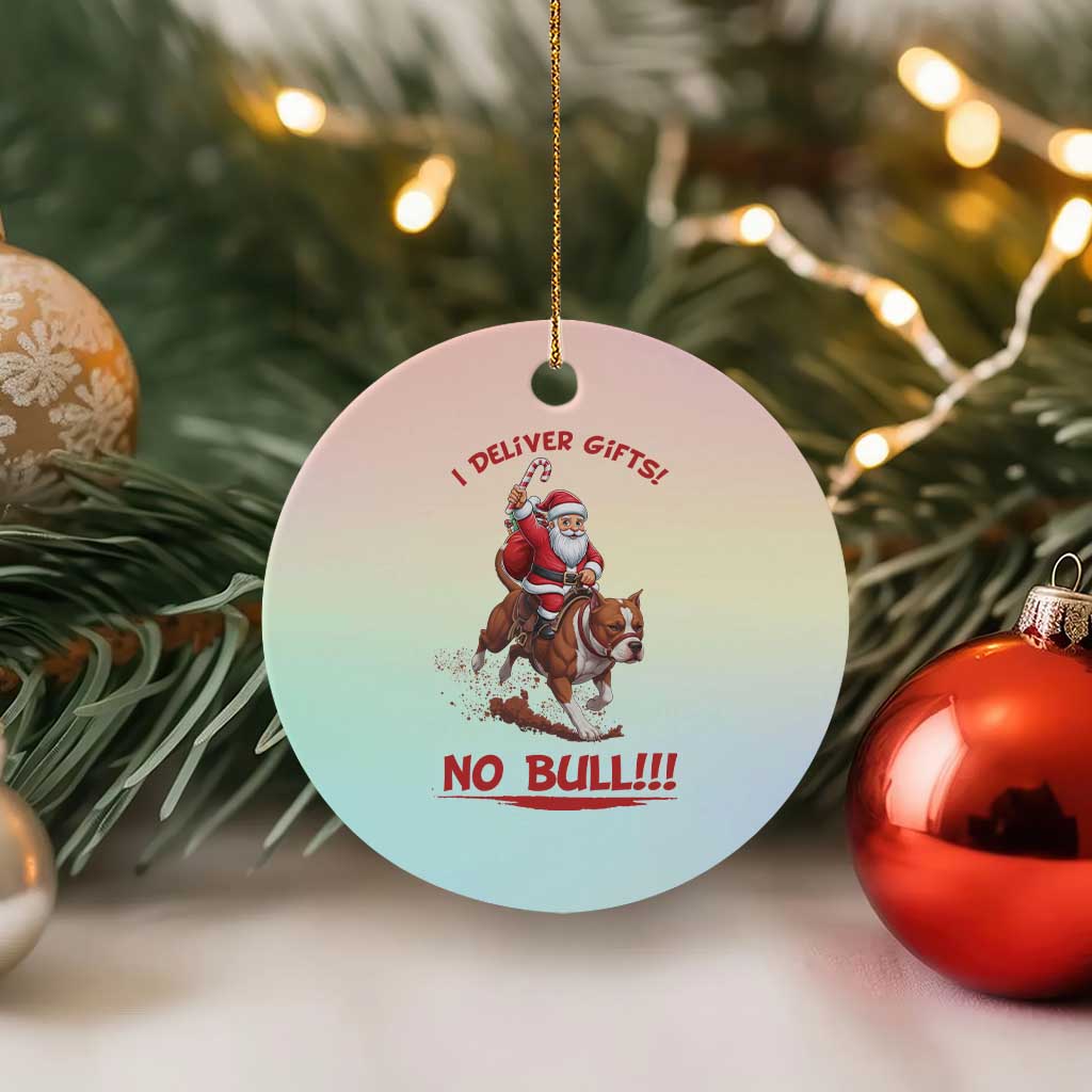 Funny Santa Pitbull Christmas Ceramic Ornament I Deliver Gifts No Bull - Wonder Print Shop