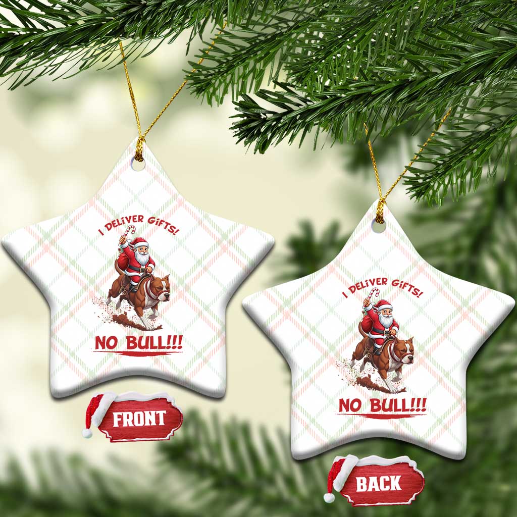 Funny Santa Pitbull Christmas Ceramic Ornament I Deliver Gifts No Bull - Wonder Print Shop