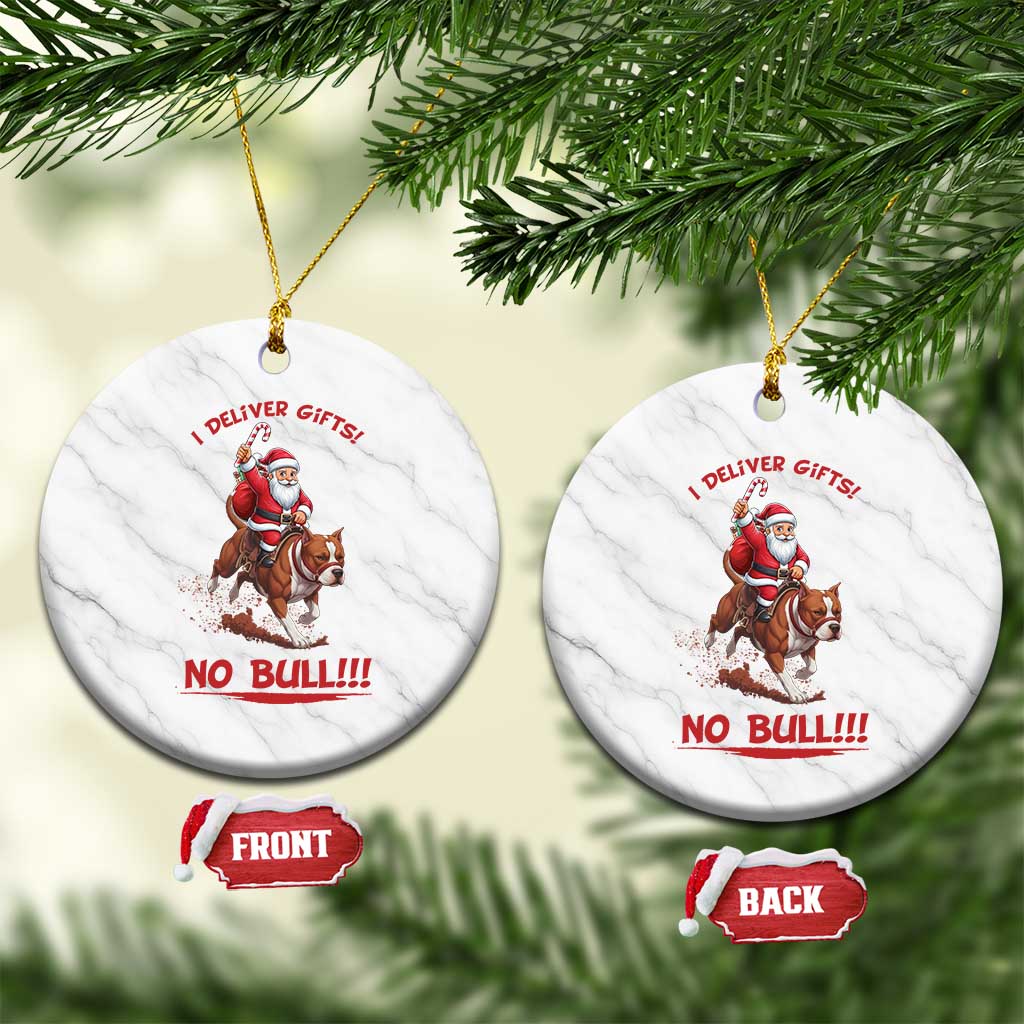 Funny Santa Pitbull Christmas Ceramic Ornament I Deliver Gifts No Bull - Wonder Print Shop
