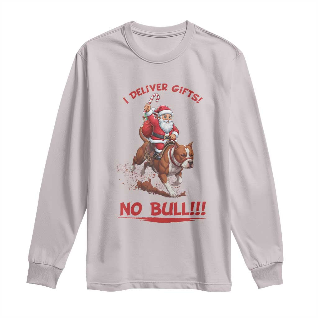 Funny Santa Pitbull Christmas Long Sleeve Shirt I Deliver Gifts No Bull - Wonder Print Shop