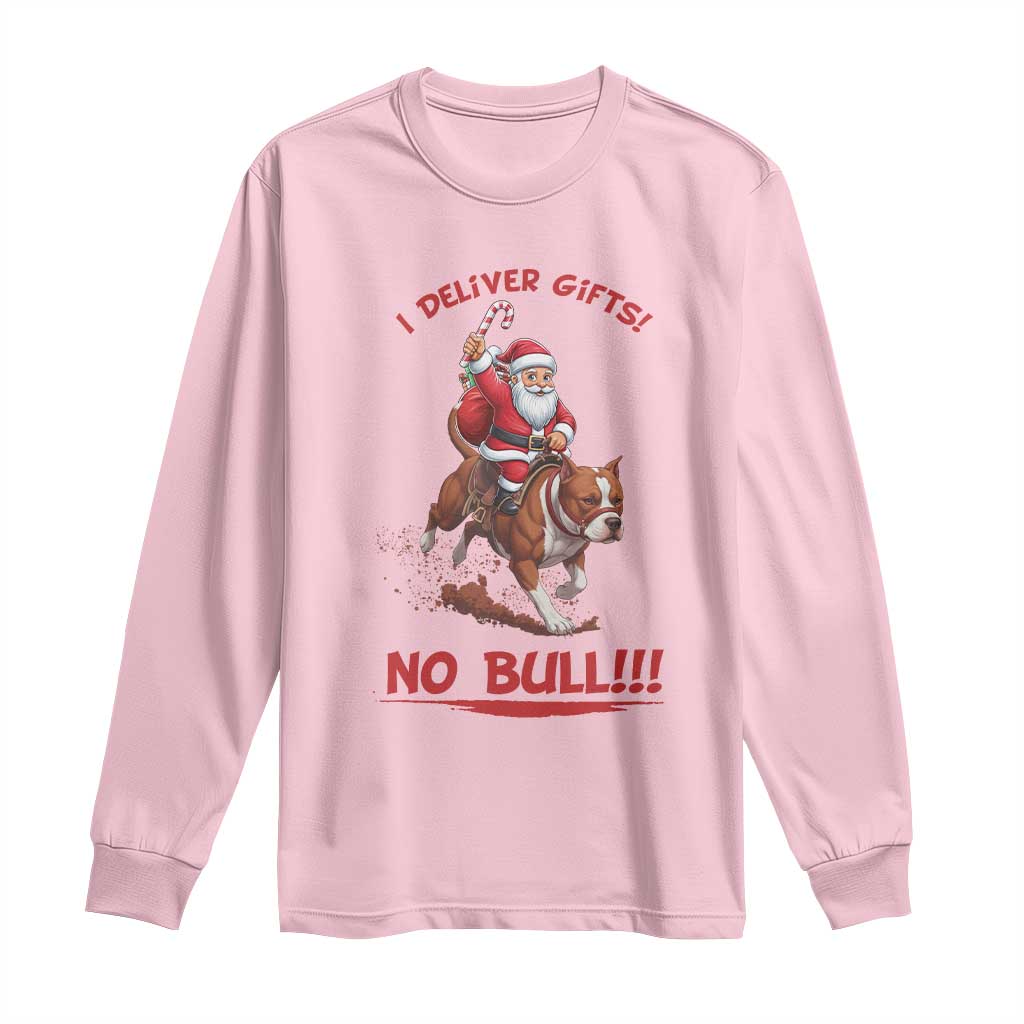 Funny Santa Pitbull Christmas Long Sleeve Shirt I Deliver Gifts No Bull - Wonder Print Shop