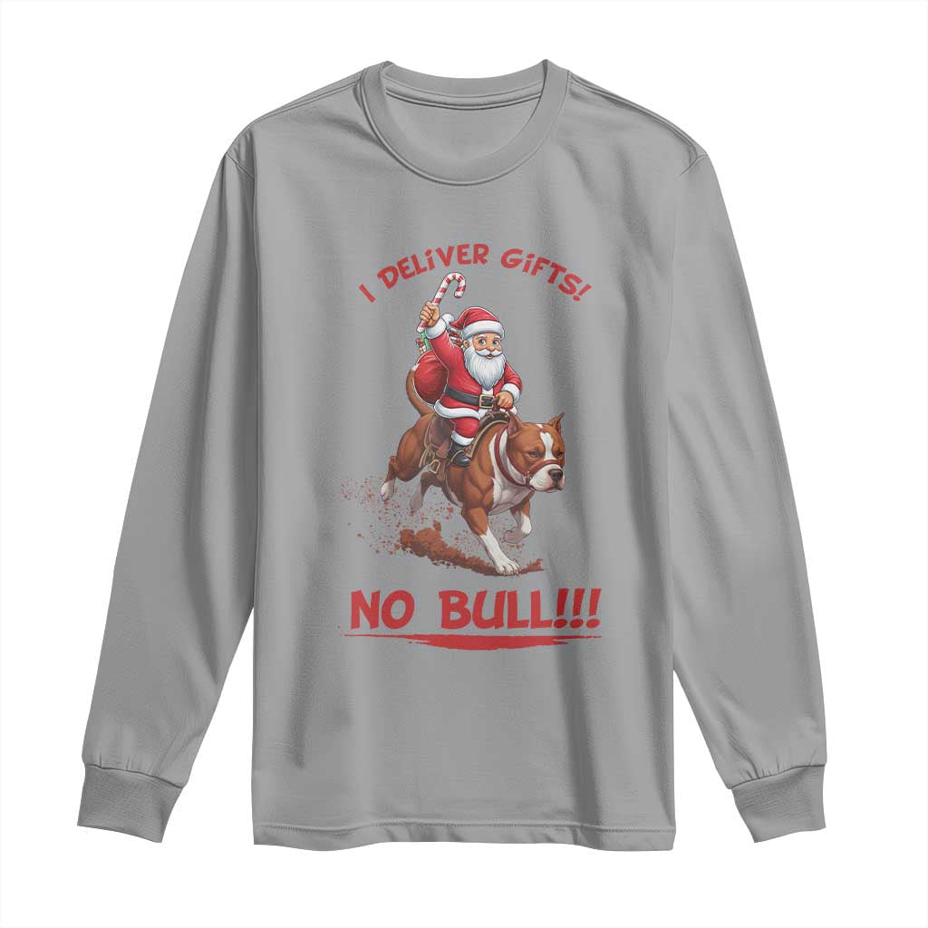 Funny Santa Pitbull Christmas Long Sleeve Shirt I Deliver Gifts No Bull - Wonder Print Shop