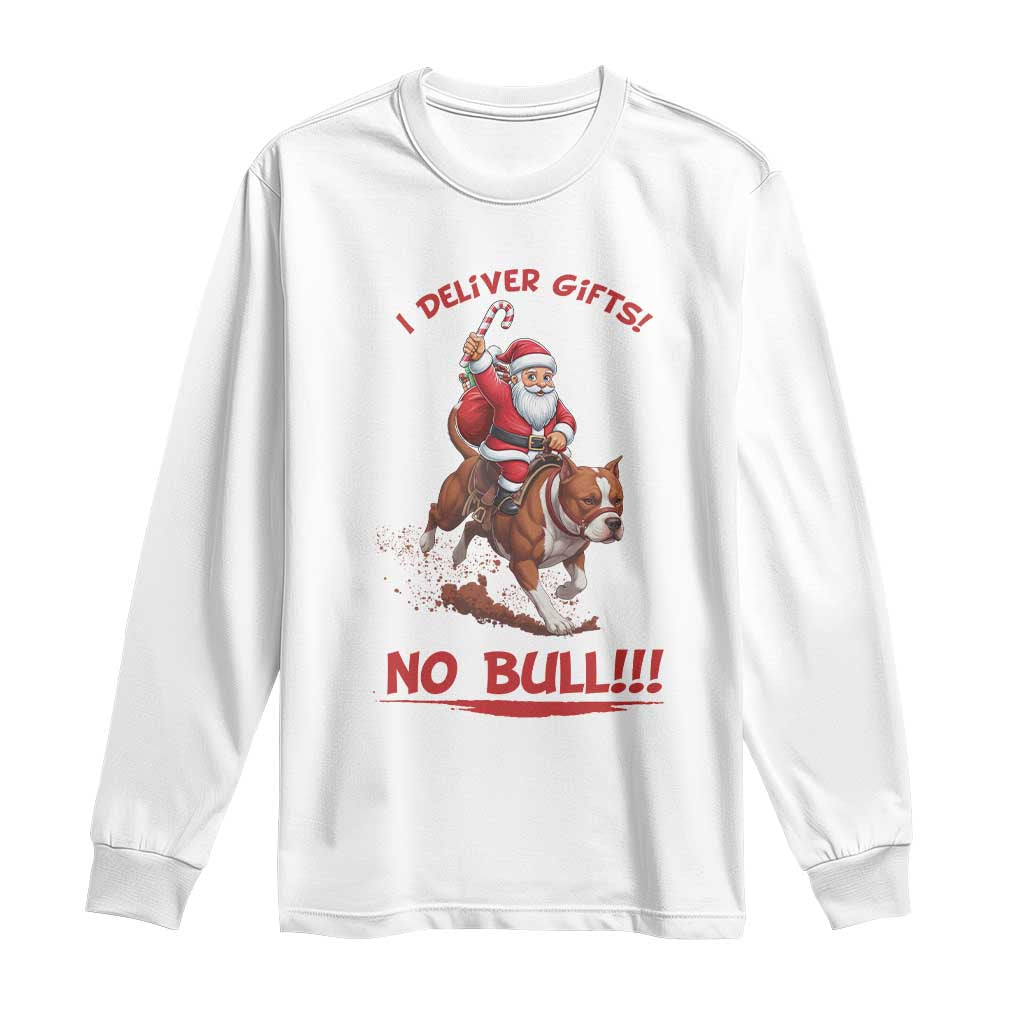 Funny Santa Pitbull Christmas Long Sleeve Shirt I Deliver Gifts No Bull - Wonder Print Shop